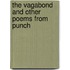 The Vagabond And Other Poems From Punch
