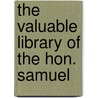The Valuable Library Of The Hon. Samuel by Samuel W 1843 Pennypacker