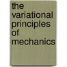 The Variational Principles of Mechanics by Physics