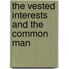 The Vested Interests And The Common Man door Veblen Thorstein