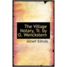 The Village Notary, Tr. By O.Wenckstern door Baron Eotvos Jozsef