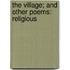 The Village; And Other Poems: Religious