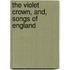 The Violet Crown, And, Songs Of England