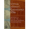 The Virtual Tourist In Renaissance Rome by Rebecca Zorach