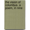 The Vision Of Columbus. A Poem, In Nine door Onbekend