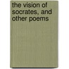 The Vision Of Socrates, And Other Poems by Charles Wood Chapman
