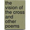 The Vision of the Cross and Other Poems by Edward Andrew Phillips