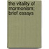 The Vitality Of Mormonism; Brief Essays