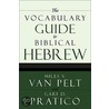 The Vocabulary Guide To Biblical Hebrew by Miles V. Van Pelt