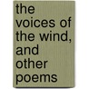 The Voices Of The Wind, And Other Poems door Fishe P. Reed