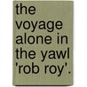 The Voyage Alone In The Yawl 'Rob Roy'. by John MacGregor