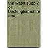The Water Supply Of Buckinghamshire And by William Whitaker