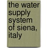The Water Supply System of Siena, Italy by Michael P. Kucher