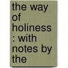 The Way Of Holiness : With Notes By The door Phoebe Palmer