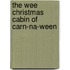 The Wee Christmas Cabin of Carn-Na-Ween