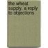 The Wheat Supply. A Reply To Objections
