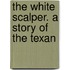 The White Scalper. A Story Of The Texan
