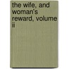 The Wife, And Woman's Reward, Volume Ii door Caroline Sheridan Norton