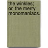 The Winkles; Or, The Merry Monomaniacs. by J. B 1810 Jones