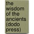 The Wisdom Of The Ancients (Dodo Press)