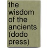 The Wisdom Of The Ancients (Dodo Press) by Sir Francis Bacon