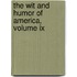 The Wit And Humor Of America, Volume Ix
