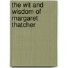 The Wit And Wisdom Of Margaret Thatcher door Richard Benson