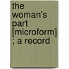 The Woman's Part [Microform] ; A Record door L.K. Yates