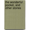 The Wonderful Pocket, And Other Stories by Rev. Chauncey Giles