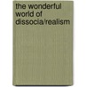 The Wonderful World of Dissocia/Realism door Anthony Neilson