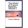The Works Of Francis Rabelais, Volume I door François Rabelais