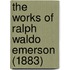 The Works Of Ralph Waldo Emerson (1883)