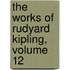 The Works Of Rudyard Kipling, Volume 12
