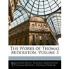 The Works Of Thomas Middleton, Volume 3 door William Rowley