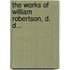 The Works Of William Robertson, D. D...