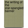 The Writing of the Star-Spangled Banner by Scott Ingram