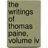 The Writings Of Thomas Paine, Volume Iv