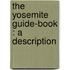 The Yosemite Guide-Book : A Description