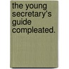 The Young Secretary's Guide Compleated. door See Notes Multiple Contributors