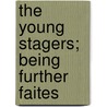 The Young Stagers; Being Further Faites door Percival Christopher Wren