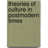 Theories Of Culture In Postmodern Times door Marvin Harris