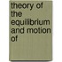 Theory Of The Equilibrium And Motion Of