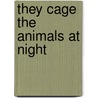 They Cage the Animals at Night door Jennings Michael Burch