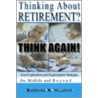 Thinking about Retirement? Think Again! door Barbara B. Hildner