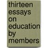 Thirteen Essays On Education By Members