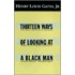 Thirteen Ways Of Looking At A Black Man