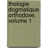 Thologie Dogmatique Orthodoxe, Volume 1 door Makarii