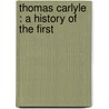 Thomas Carlyle : A History Of The First door James Anthony Froude