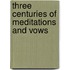 Three Centuries Of Meditations And Vows