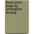 Three Short Plays by Christopher Durang